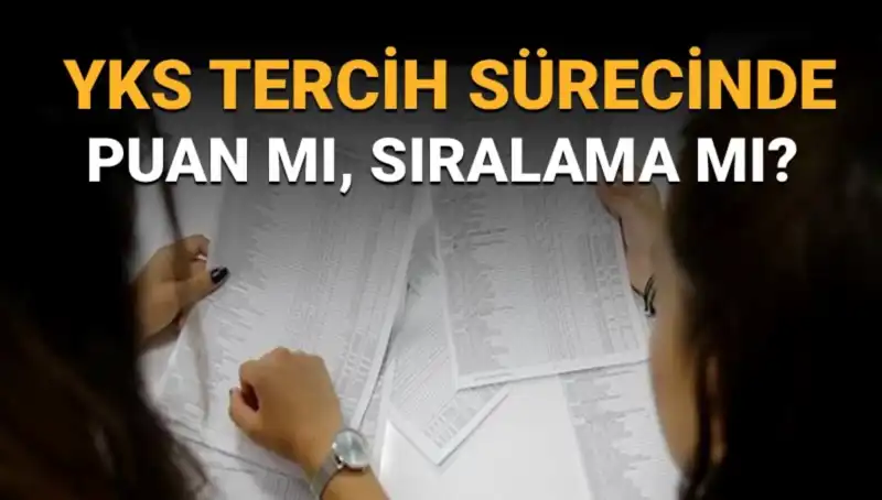 YKS Tercih Süreci: Puan mı Sıralama mı Daha Önemli, Nasıl Tercih Yapmalı?