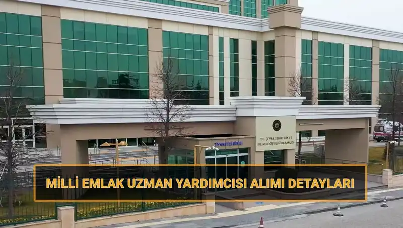 2025'te Milli Emlak Uzman Yardımcısı Alımı İçin Tüm Detaylar Açıklandı!