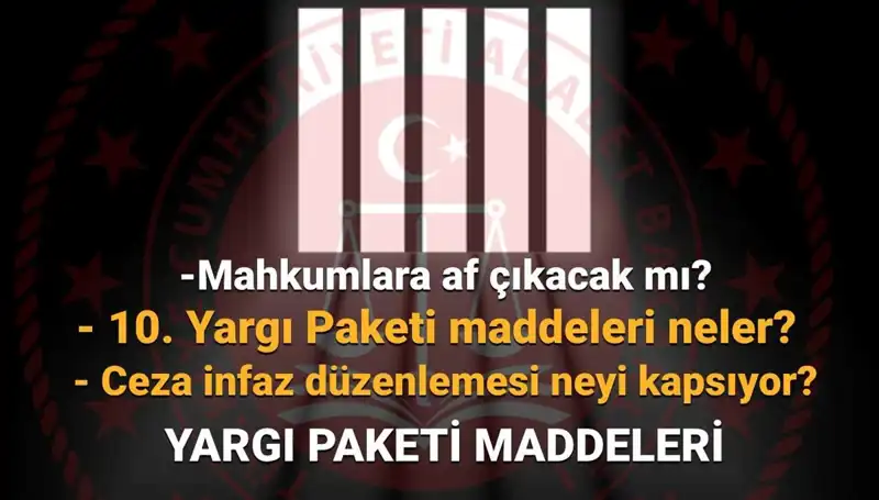 Mahkumları Etkileyecek Yeni Yargı Paketi: AF YASASI'nda Son Durum Nedir?