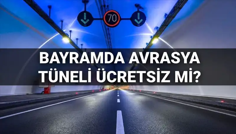 Bayramda Avrasya Tüneli Ücretsiz Mi? İşte Cevapları!