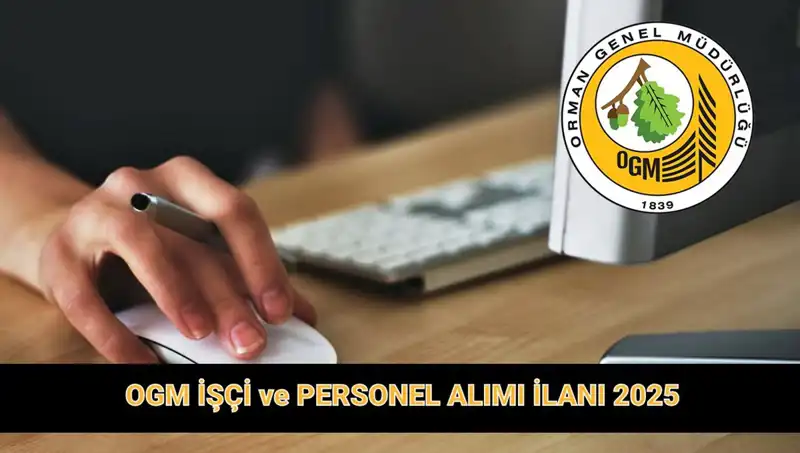 OGM 2025'te 9 Bin 424 Yeni Personel Alıyor: İşte Başvuru Şartları!